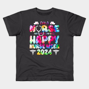 I'm A Nurse And This Is My Week Happy RN Nurse Week 2024 tie dye Kids T-Shirt